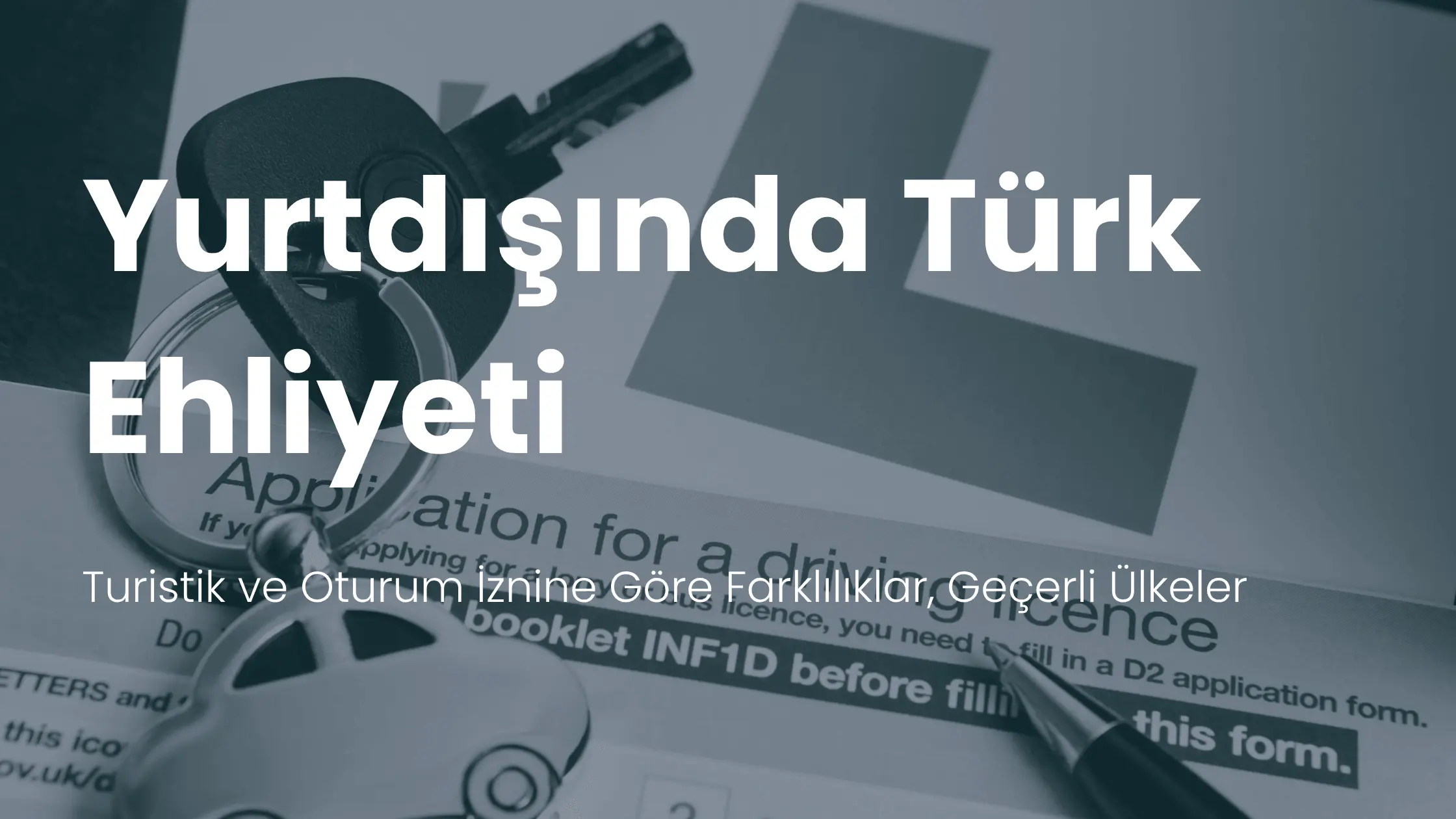 Türk ehliyeti yurtdışında geçerli mi